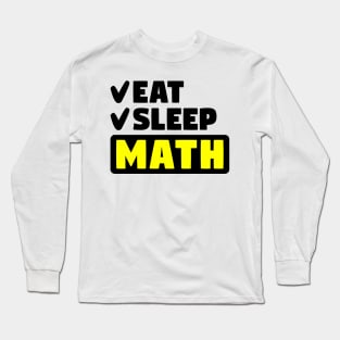 Eat, sleep, math Long Sleeve T-Shirt